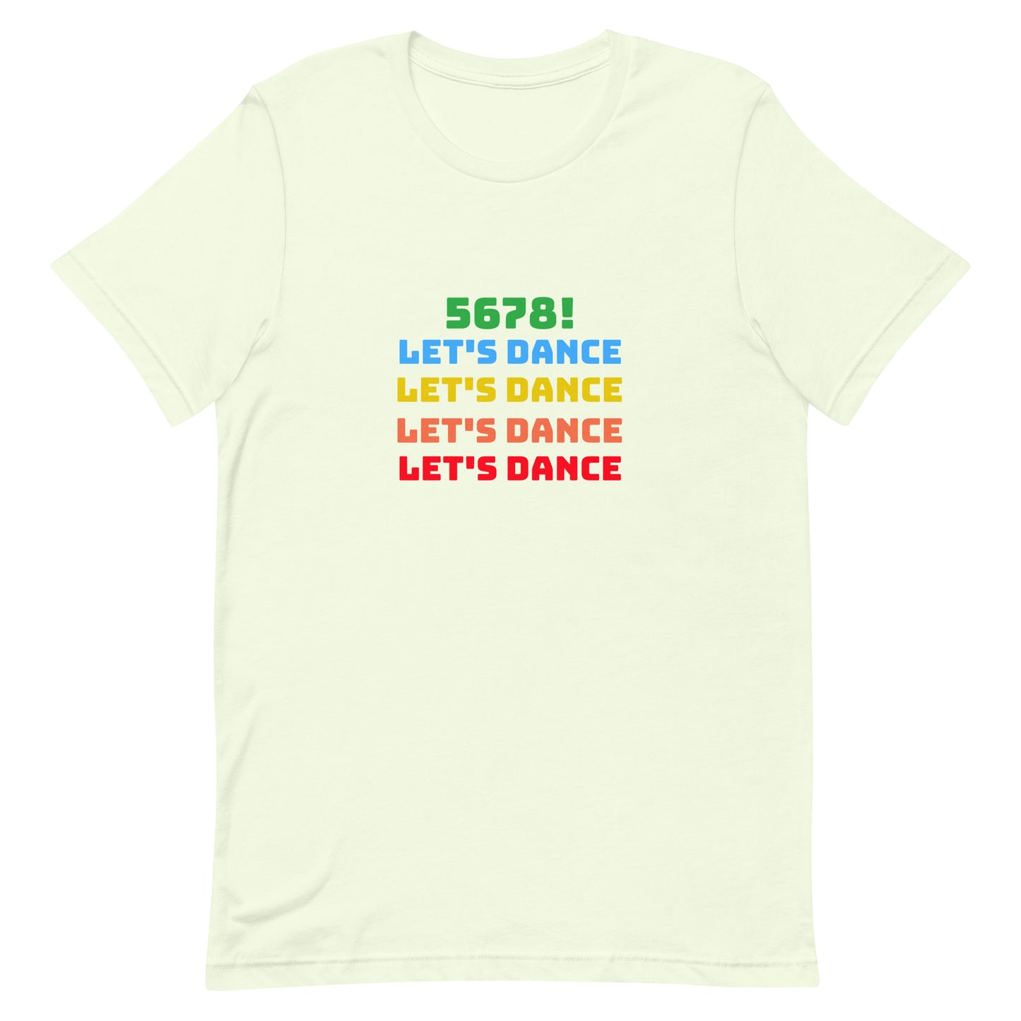Citron unisex dance tee shirt with colorful "5678! Let's Dance" stacked text in green, blue, yellow, orange, and red.