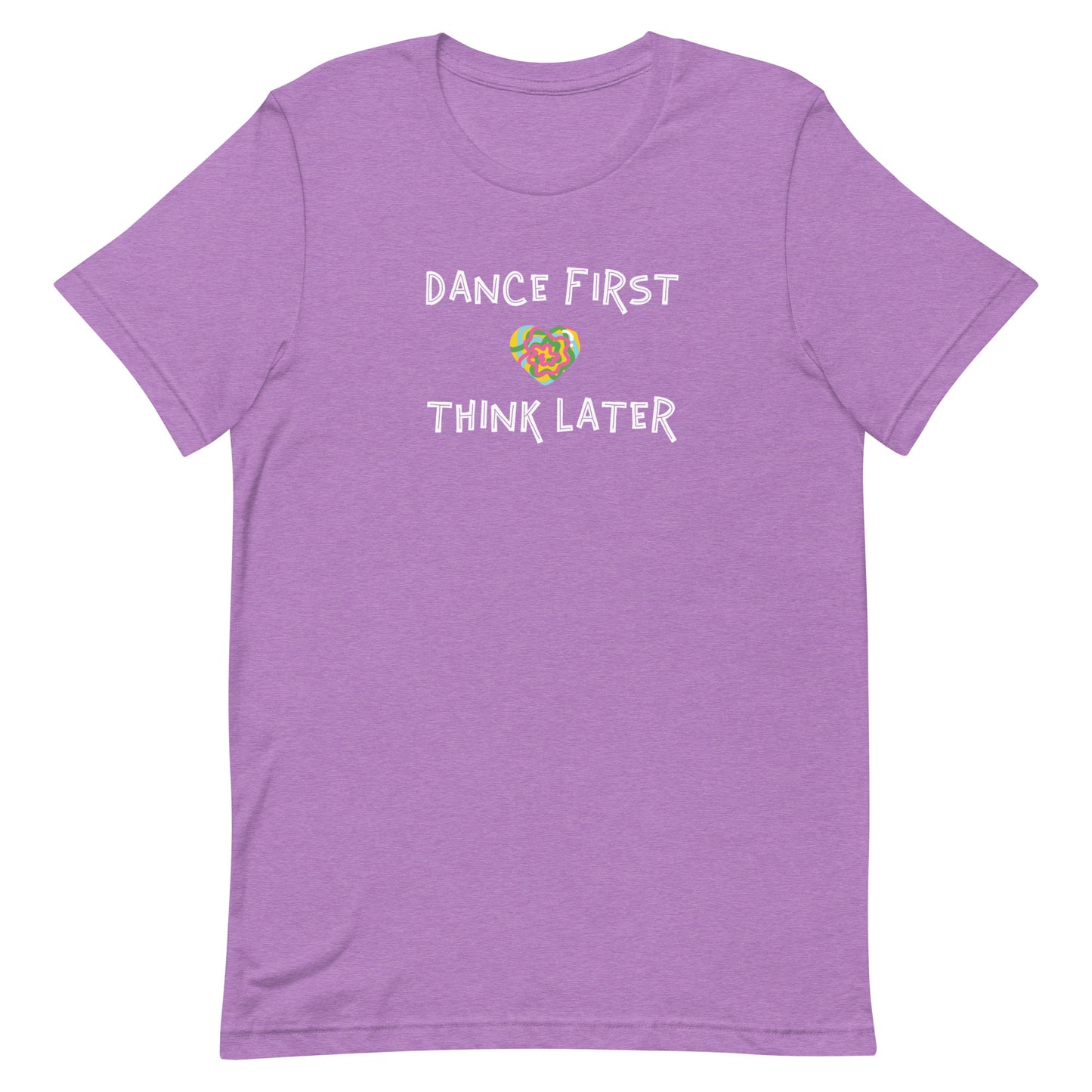 Heather purple unisex tee with quote "dance first think later"