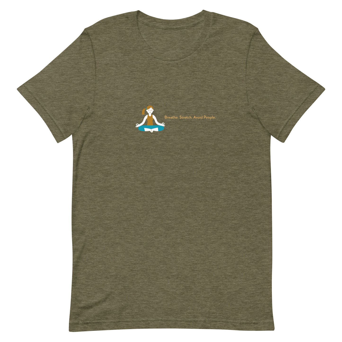 Heather olive green unisex t-shirt with the quote “Breathe. Stretch. Avoid People.”