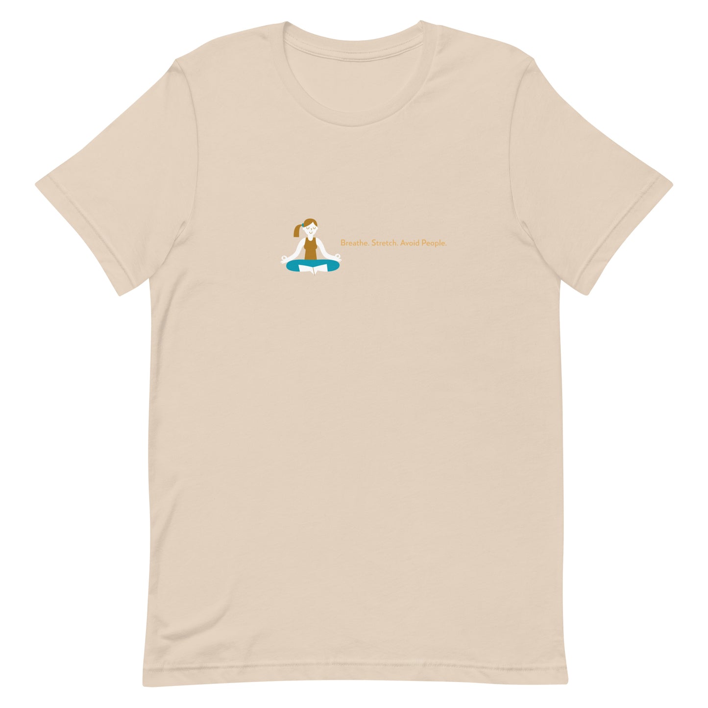 Soft cream unisex t-shirt with the quote “Breathe. Stretch. Avoid People.”