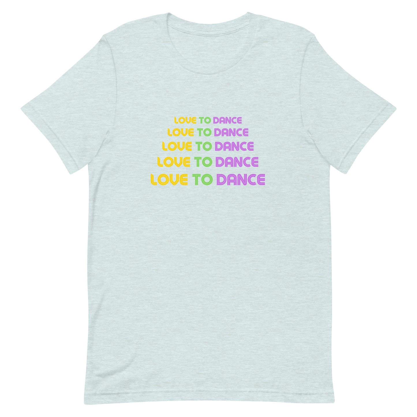 Heather prism ice blue unisex dance t-shirt with the phrase “Love to Dance” in bold, minimalist font. A clean and uplifting design that celebrates pure joy through movement—ideal for dance lovers of all styles.