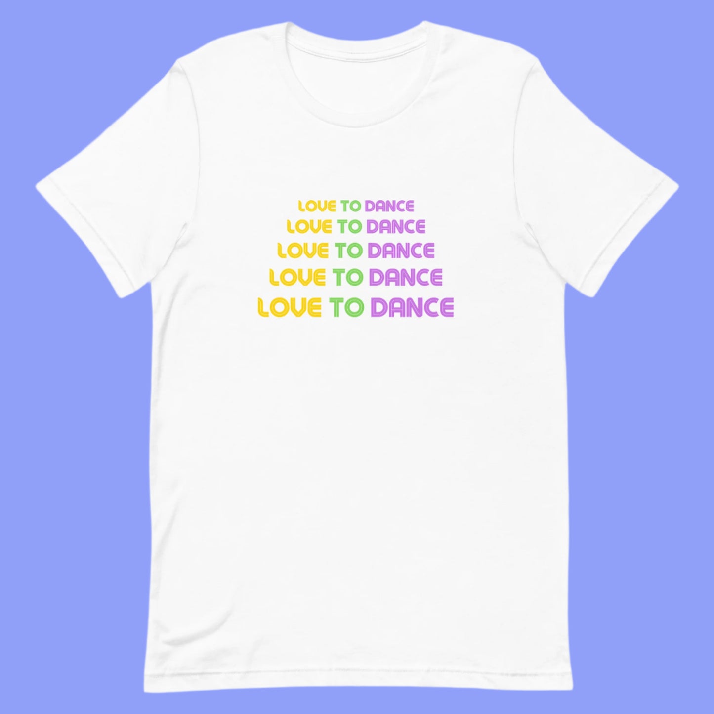 White unisex dance t-shirt with the phrase “Love to Dance” in bold, minimalist font. A clean and uplifting design that celebrates pure joy through movement—ideal for dance lovers of all styles.