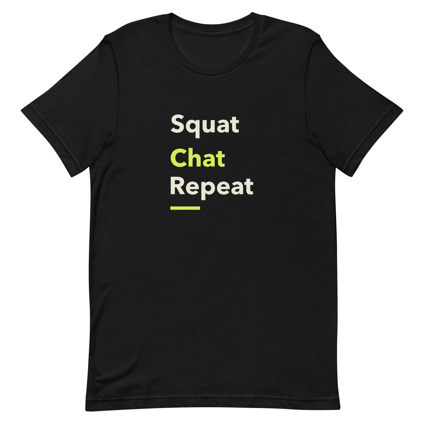 Black unisex gym t-shirt with the phrase “Squat Chat Repeat.” A cheeky and relatable gym-themed design for fitness lovers who mix reps with conversation.