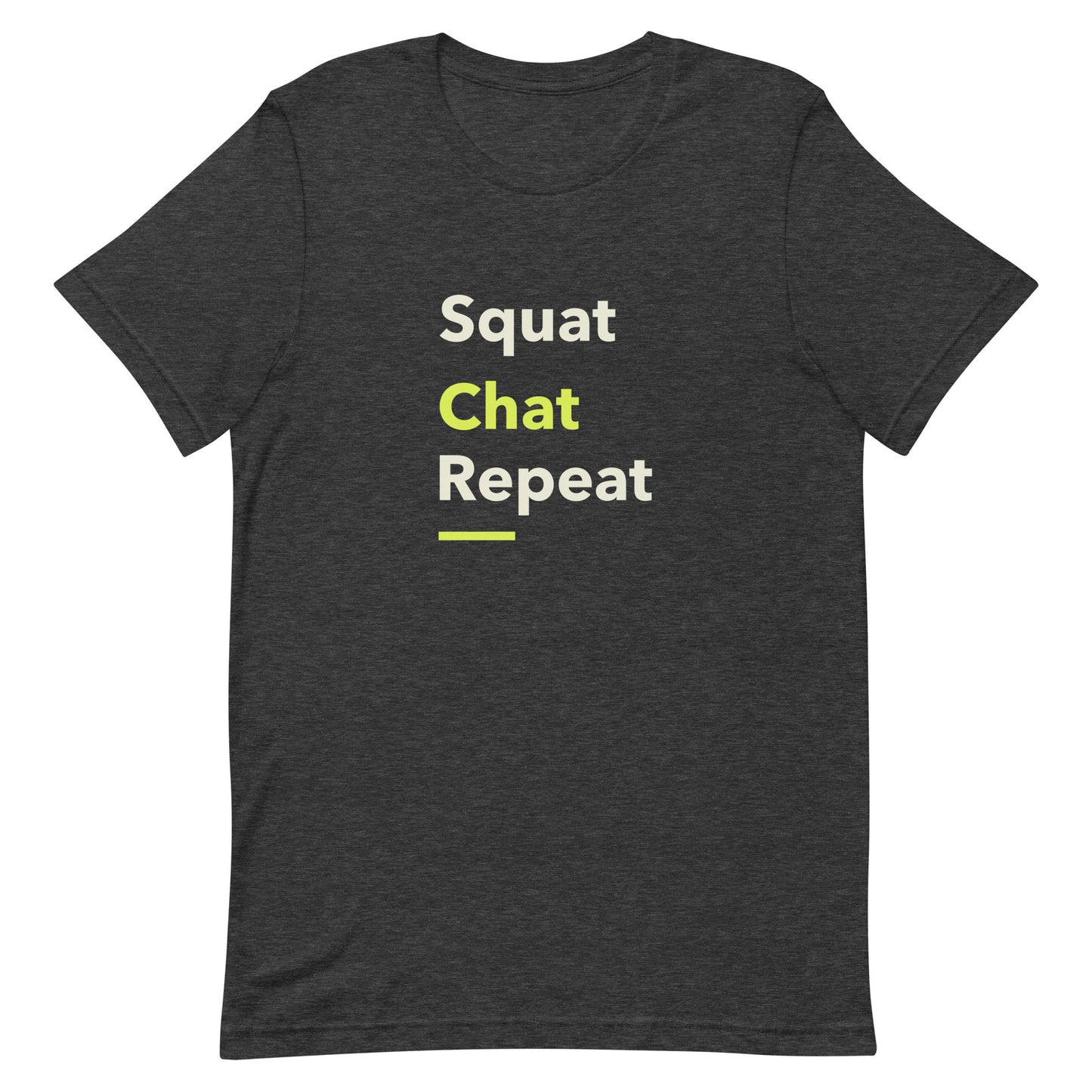 Dark grey unisex gym t-shirt with the phrase “Squat Chat Repeat.” A cheeky and relatable gym-themed design for fitness lovers who mix reps with conversation.