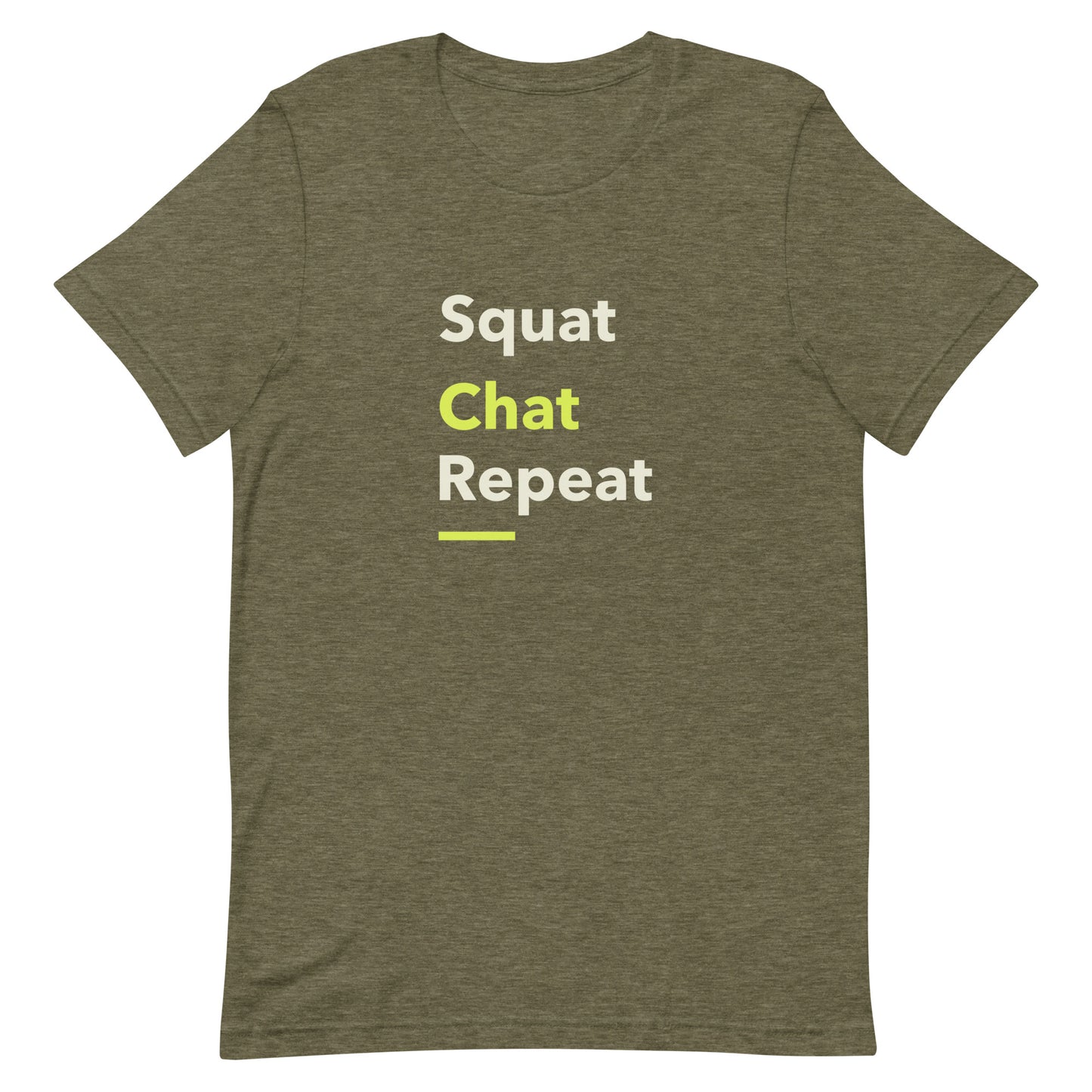 Heather olive green unisex gym t-shirt with the phrase “Squat Chat Repeat.” A cheeky and relatable gym-themed design for fitness lovers who mix reps with conversation.
