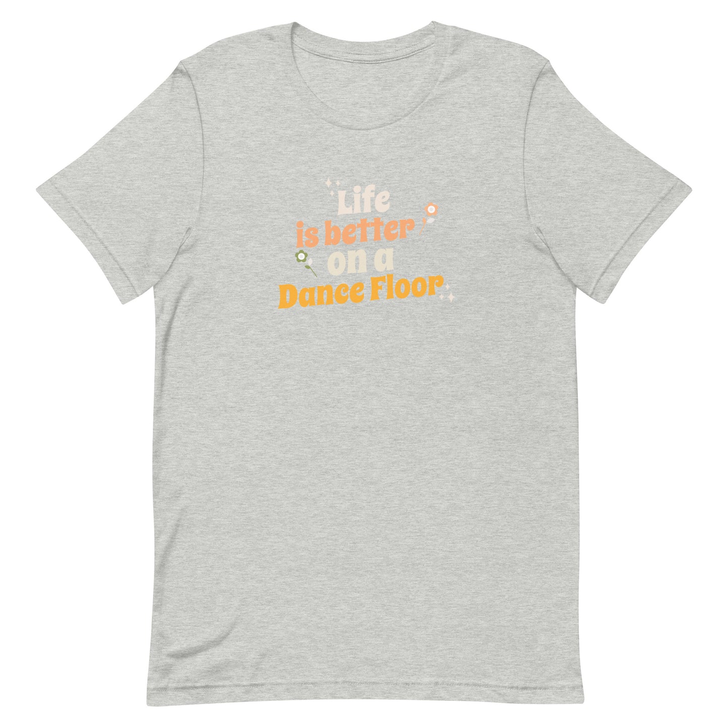 Athletic heather unisex dance t-shirt with the phrase “Life Is Better on a Dance Floor” in bold, uplifting script. A feel-good design for anyone who finds joy, energy, and belonging through dance.