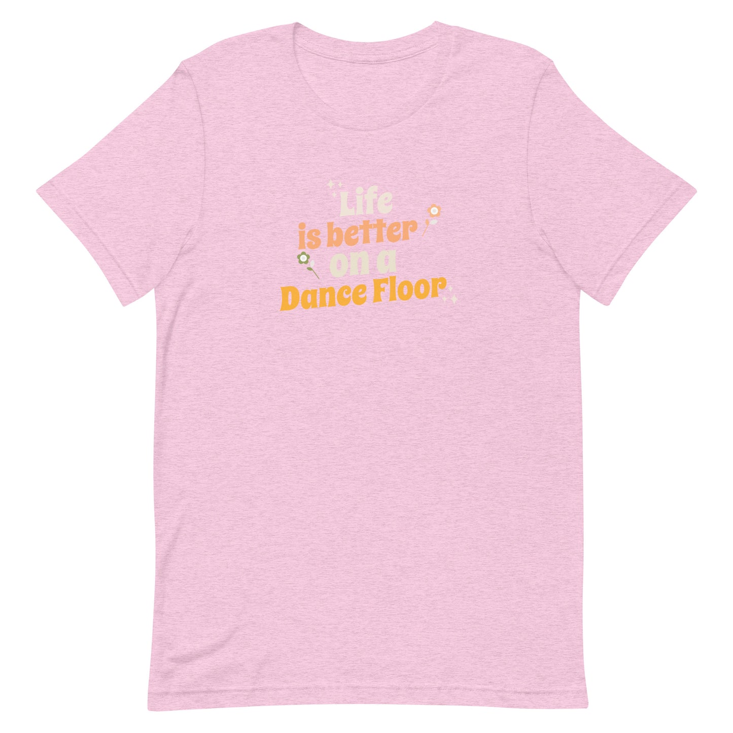 Heather prim lilac unisex dance t-shirt with the phrase “Life Is Better on a Dance Floor” in bold, uplifting script. A feel-good design for anyone who finds joy, energy, and belonging through dance.