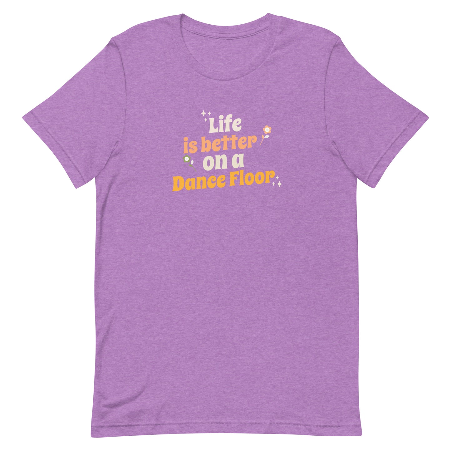 Heather purple unisex dance t-shirt with the phrase “Life Is Better on a Dance Floor” in bold, uplifting script. A feel-good design for anyone who finds joy, energy, and belonging through dance.