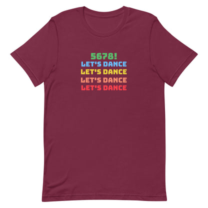 Maroon unisex dance tee shirt with colorful "5678! Let's Dance" stacked text in green, blue, yellow, orange, and red.