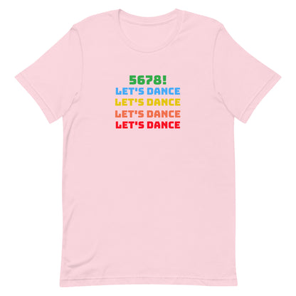 Soft pink unisex dance tee shirt with colorful "5678! Let's Dance" stacked text in green, blue, yellow, orange, and red.