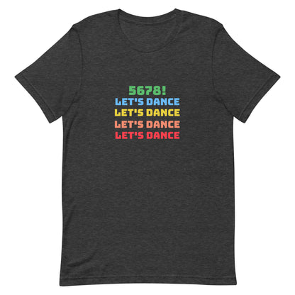Dark grey heather unisex dance tee shirt with colorful "5678! Let's Dance" stacked text in green, blue, yellow, orange, and red.