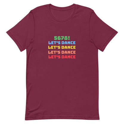 Maroon unisex dance tee shirt with colorful "5678! Let's Dance" stacked text in green, blue, yellow, orange, and red.