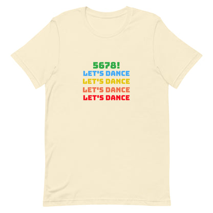 Natural unisex dance tee shirt with colorful "5678! Let's Dance" stacked text in green, blue, yellow, orange, and red.