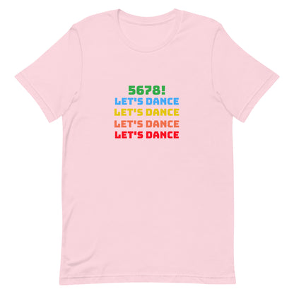 Soft pink unisex dance tee shirt with colorful "5678! Let's Dance" stacked text in green, blue, yellow, orange, and red.