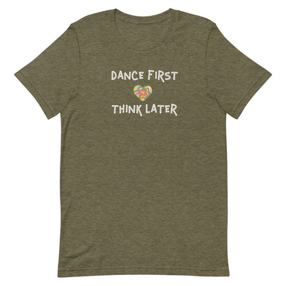 Heather olive unisex tee with quote "dance first think later"