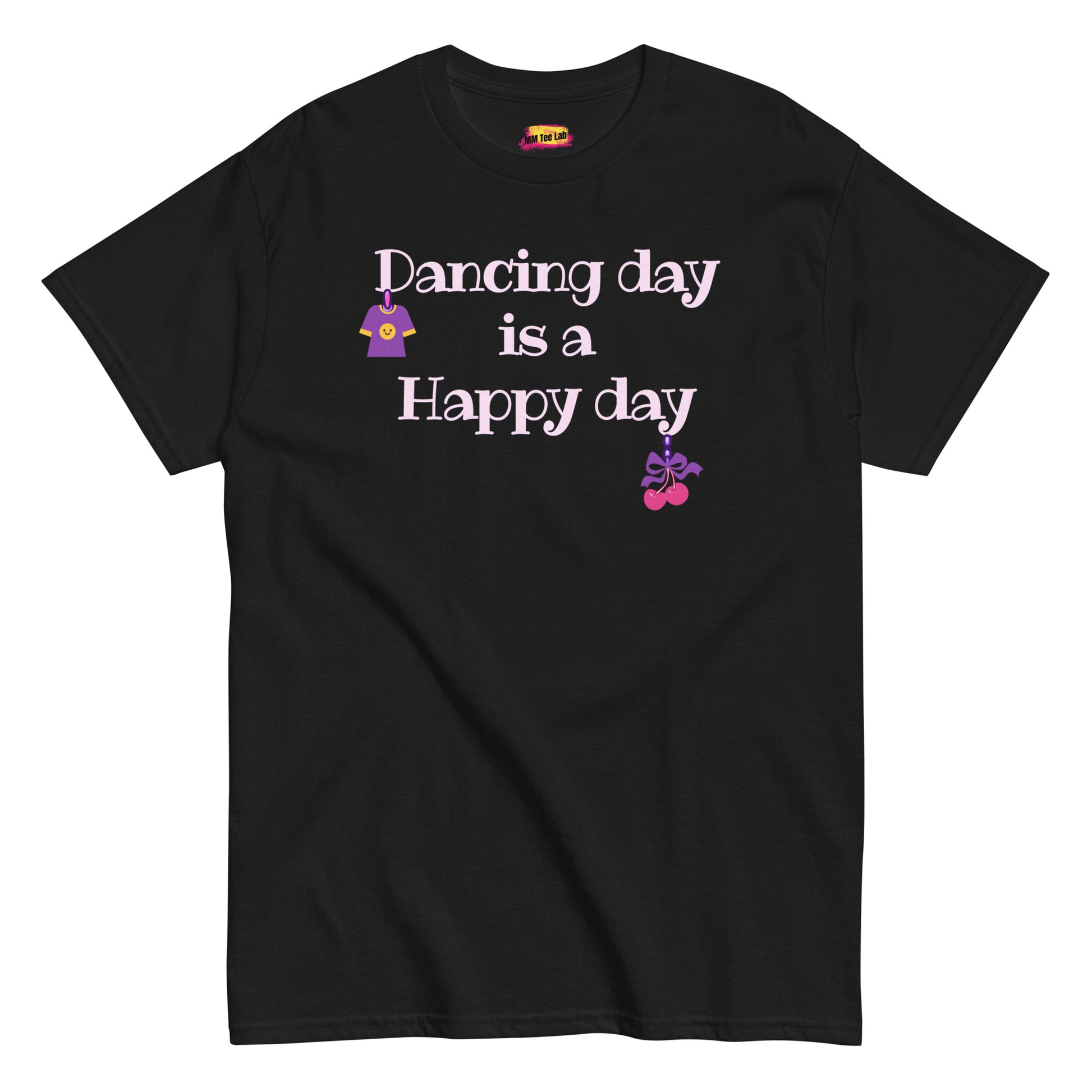 Black unisex tee with text "Dancing day is a happy day" in front of shirt.