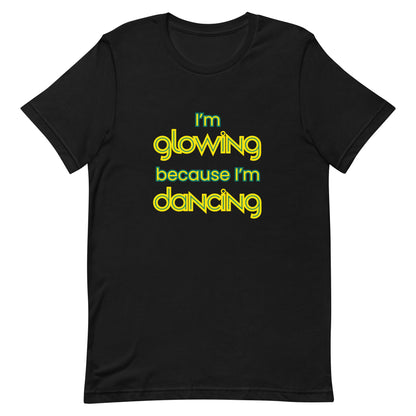 Black unisex dance t-shirt with the phrase “I’m Glowing Because I’m Dancing” in playful, radiant font. A cheerful and empowering design that captures the inner joy and confidence dancing brings.