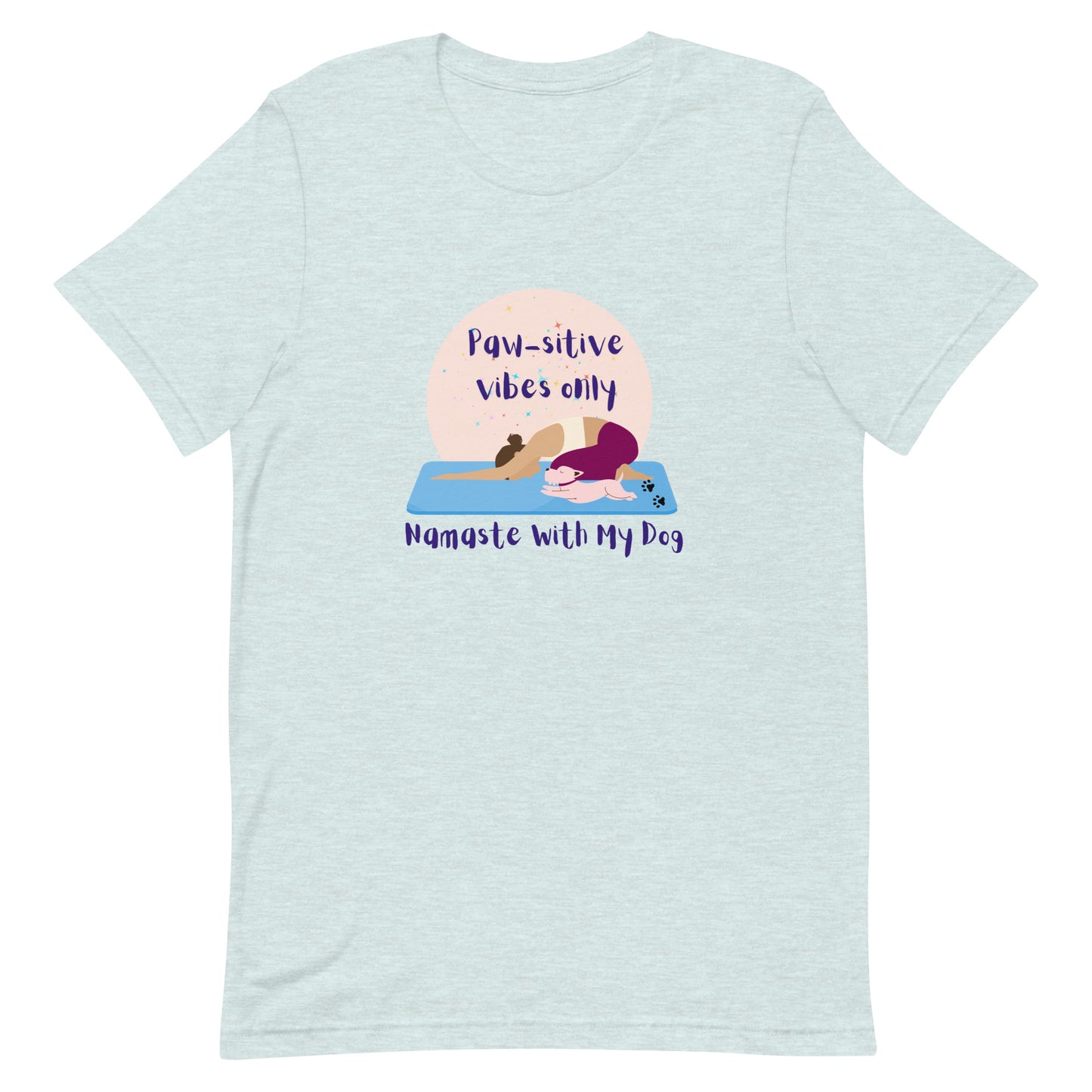 Heather Ice blue unisex yoga t-shirt with the phrase “Paw-sitive Vibes Only Namaste with My Dog”