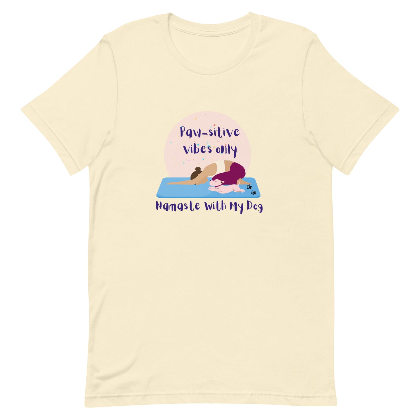 Natural unisex yoga t-shirt with the phrase “Paw-sitive Vibes Only Namaste with My Dog”