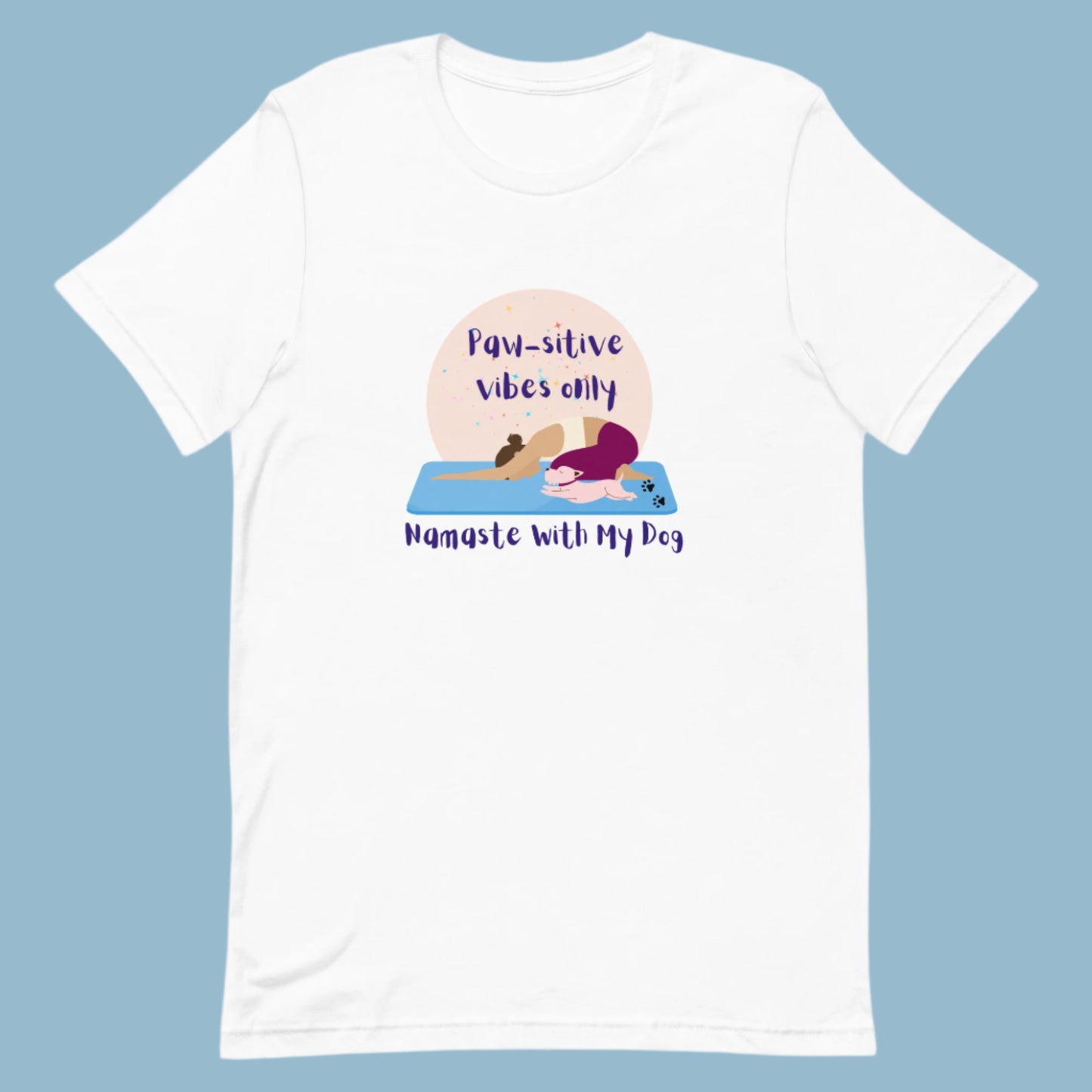 White unisex yoga t-shirt with the phrase “Paw-sitive Vibes Only Namaste with My Dog”