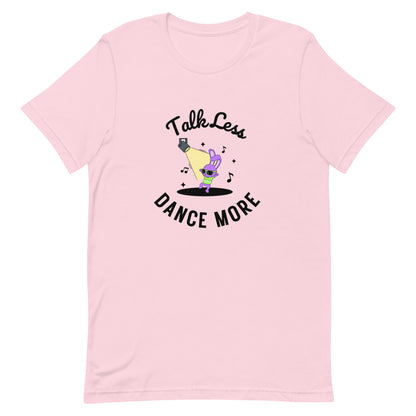 Soft Pink unisex dance t-shirt with the phrase “Talk Less Dance More” in bold, confident typography. A direct, high-energy design for people who let their moves speak louder than words.