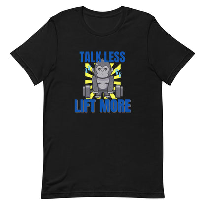 Black unisex gym t-shirt featuring the phrase “Talk Less Lift More”