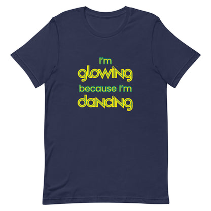 Navy unisex dance t-shirt with the phrase “I’m Glowing Because I’m Dancing” in playful, radiant font. A cheerful and empowering design that captures the inner joy and confidence dancing brings.