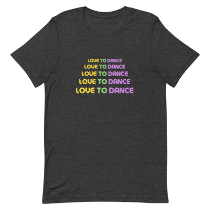Dark grey heather unisex dance t-shirt with the phrase “Love to Dance” in bold, minimalist font. A clean and uplifting design that celebrates pure joy through movement—ideal for dance lovers of all styles.