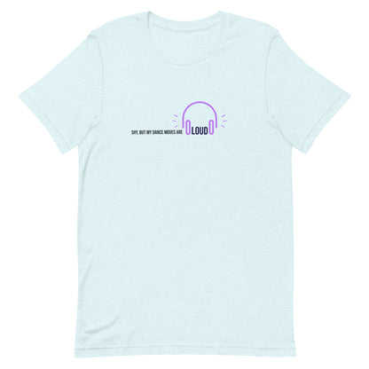 Heather ice blue unisex t-shirt with the phrase "Shy, But My Dance Moves Are Loud.” A fun and confident contrast of personality and performance, ideal for dancers who let their moves speak for them.