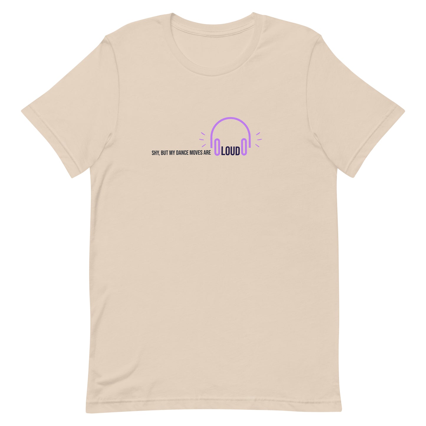 Soft cream unisex t-shirt with the phrase "Shy, But My Dance Moves Are Loud.” A fun and confident contrast of personality and performance, ideal for dancers who let their moves speak for them.