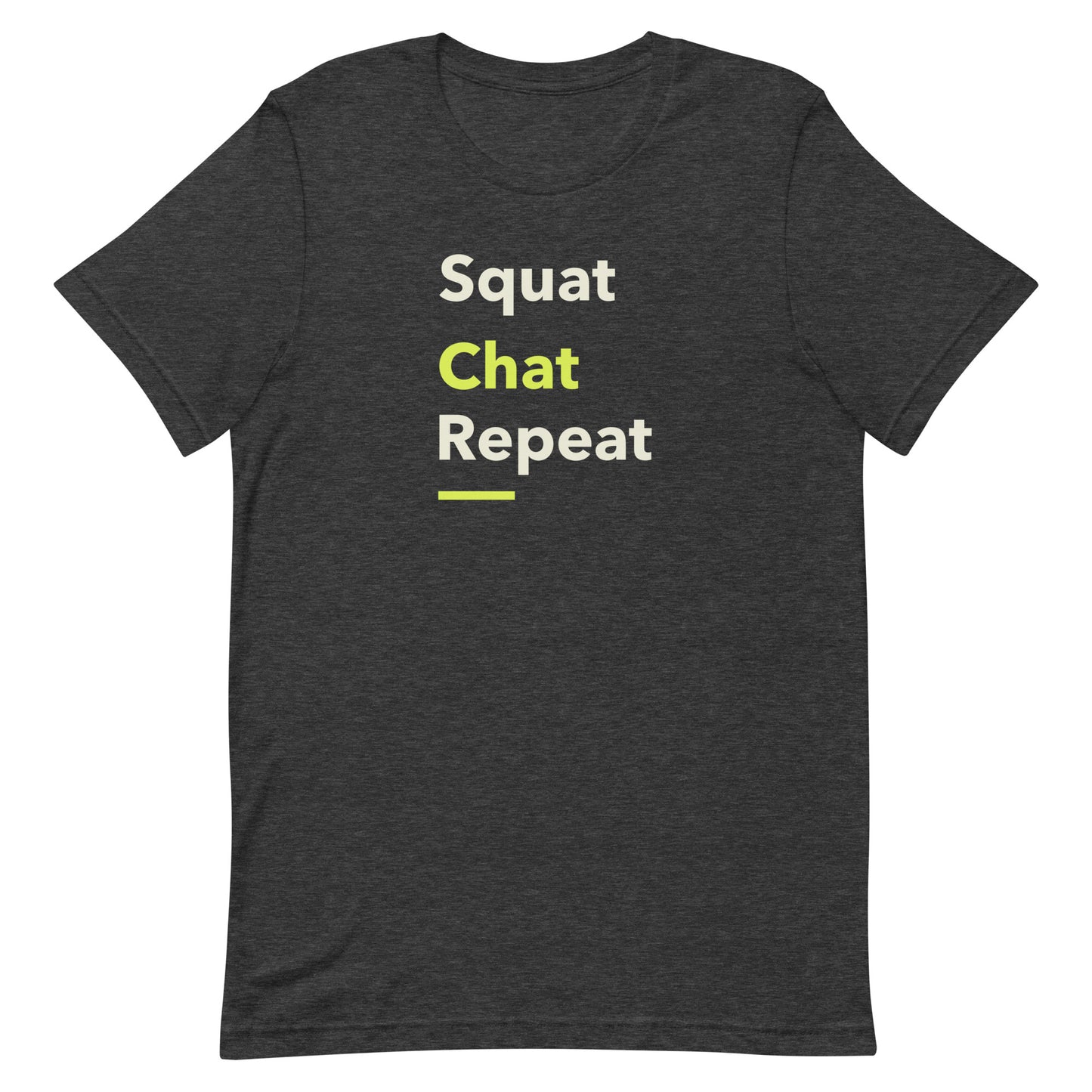 Front view of “Squat Chat Repeat” unisex t-shirt in dark grey heather – fun gym and fitness quote tee with minimalist text design by MM Tee Lab.
