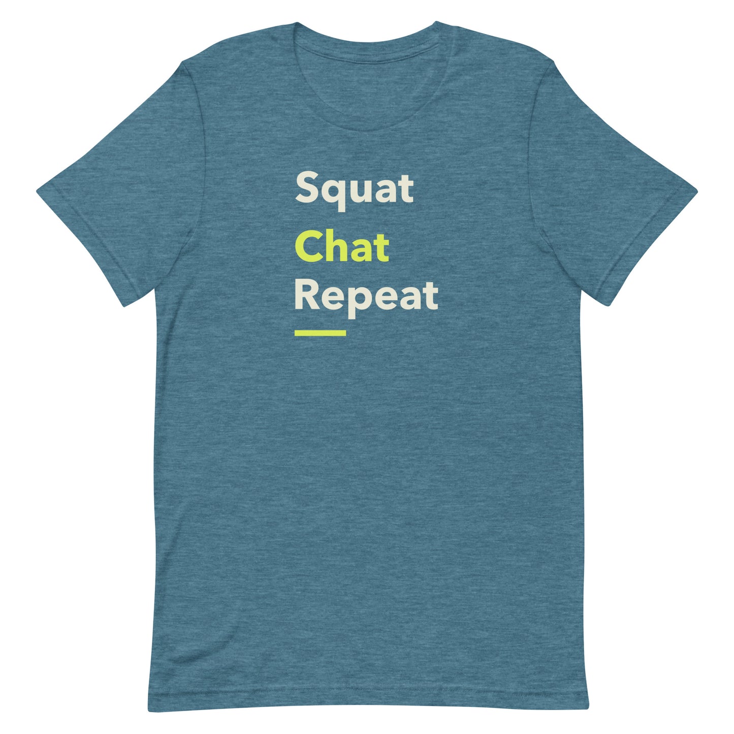 Front view of “Squat Chat Repeat” unisex t-shirt in heather deep teal – fun gym and fitness quote tee with minimalist text design by MM Tee Lab.

