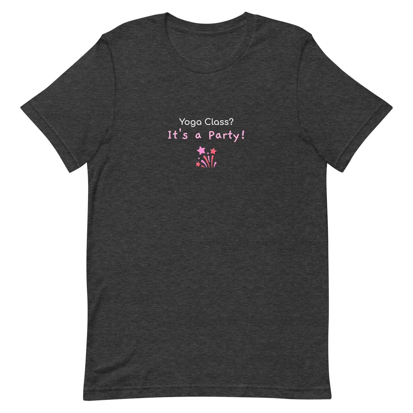 Dark grey heather unisex t-shirt with the phrase “Yoga Class? It’s a Party!” in fun, bold typography. A playful design that brings energy and humor to group yoga lovers.